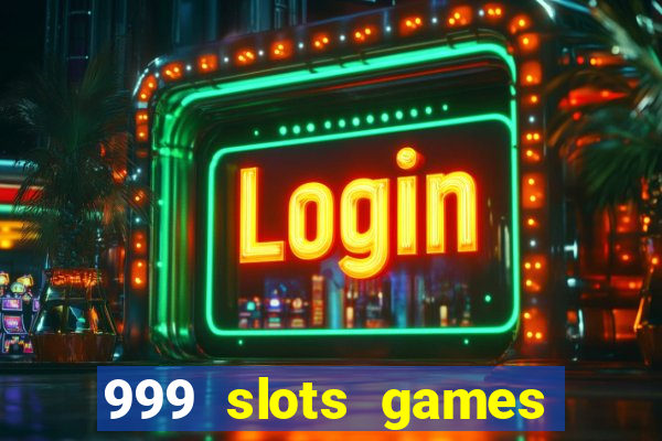 999 slots games download apk